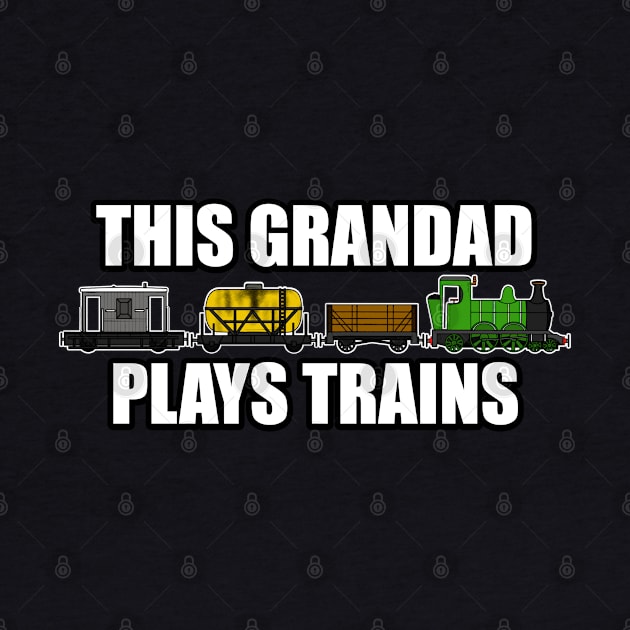 This Grandad Plays Trains Steam Locomotive Father's Day by doodlerob